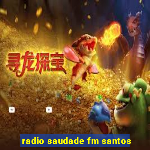 radio saudade fm santos